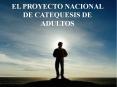 EL PROYECTO NACIONAL DE CATEQUESIS DE ADULTOS PowerPoint PPT Presentation