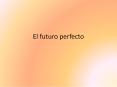 El futuro perfecto PowerPoint PPT Presentation