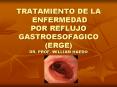 TRATAMIENTO DE LA ENFERMEDAD POR REFLUJO GASTROESOFAGICO (ERGE) DR. PROF. WILLIAM HAEDO PowerPoint PPT Presentation
