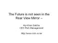 The Future is not seen in the Rear View Mirror  PowerPoint PPT Presentation