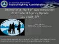 International Right of Way Association 2010 Federal Agency Update Las Vegas, NV PowerPoint PPT Presentation