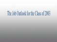 The Job Outlook for the Class of 2003 PowerPoint PPT Presentation