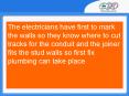 The electricians have first to mark the walls so they know where to cut tracks for the conduit and the joiner fits the stud walls so first fix plumbing can take place PowerPoint PPT Presentation