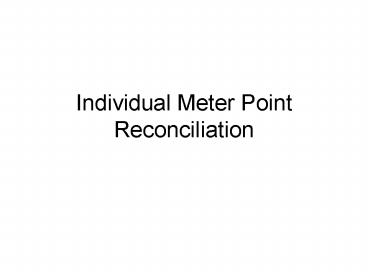 Individual Meter Point Reconciliation