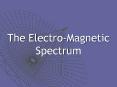 The%20Electro-Magnetic%20Spectrum PowerPoint PPT Presentation