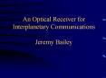 An Optical Receiver for Interplanetary Communications Jeremy Bailey PowerPoint PPT Presentation