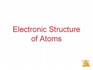Electronic Structure of Atoms