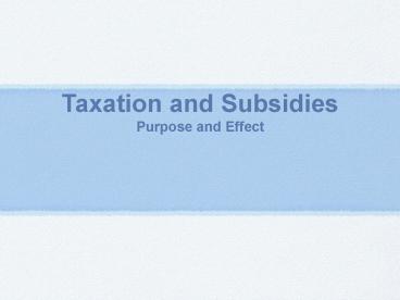 Taxation and Subsidies