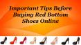 Important Tips before Buying Red Bottom Shoes Online