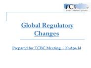 Global Regulatory Changes Prepared for TCBC Meeting 
