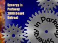 Synergy in Parkway 2008 Board Retreat PowerPoint PPT Presentation