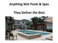 Anything Wet Pools & Spas- They Deliver the Best PowerPoint PPT Presentation