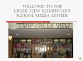 Welcome%20to%20the%20Creek%20View%20Elementary%20School%20media%20center PowerPoint PPT Presentation