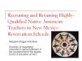 Recruiting and Retaining Highly-Qualified Native American Teachers in New Mexico Reservation Schools PowerPoint PPT Presentation
