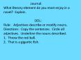 Journal:  What literary element do you most enjoy in a novel? Explain.                    DOL: Rule:  Adjectives describe or modify nouns.  Directions: Copy the sentences. Circle all adjectives. Underline the nouns PowerPoint PPT Presentation