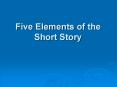 Five Elements of the Short Story PowerPoint PPT Presentation