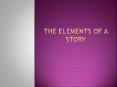 The Elements of a Story PowerPoint PPT Presentation