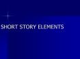 SHORT STORY ELEMENTS PowerPoint PPT Presentation