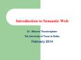 Introduction to Semantic Web  Dr. Bhavani Thuraisingham  The University of Texas at Dallas February 2014 PowerPoint PPT Presentation