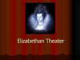 Elizabethan Theater PowerPoint PPT Presentation