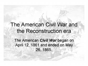 The American Civil War and the Reconstruction era