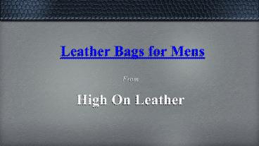 High On Leather's Leather Bags for Mens