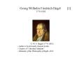 Georg Wilhelm Friedrich Hegel    [1] 1770-1831 PowerPoint PPT Presentation