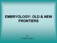EMBRYOLOGY: OLD PowerPoint PPT Presentation
