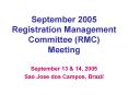 September 2005 Registration Management Committee (RMC) Meeting PowerPoint PPT Presentation