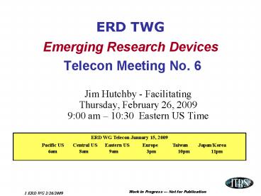 ERD TWG Emerging Research Devices  Telecon Meeting No. 6