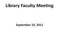 Library Faculty Meeting PowerPoint PPT Presentation