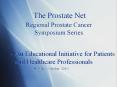 The Prostate Net Regional Prostate Cancer Symposium Series PowerPoint PPT Presentation