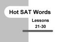 Hot SAT Words PowerPoint PPT Presentation