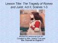 Lesson Title: The Tragedy of Romeo and Juliet, Act II, Scenes 1-3 PowerPoint PPT Presentation