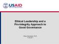 Ethical Leadership and a Pro-Integrity Approach to Good Governance  Chloe Schwenke, Ph.D. 7-28-2011 PowerPoint PPT Presentation