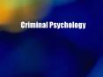Criminal Psychology PowerPoint PPT Presentation