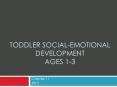 Toddler Social-Emotional Development Ages 1-3 PowerPoint PPT Presentation