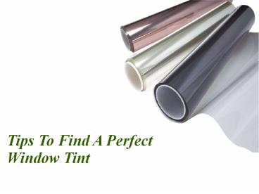 Tips To Find A Perfect Window Tint