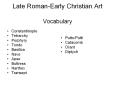 Late Roman-Early Christian Art  Vocabulary PowerPoint PPT Presentation