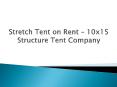 Stretch Tent on Rent – 10x15 Structures Tent Company PowerPoint PPT Presentation