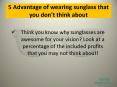 5 Advantage of wearing sunglass that you don't PowerPoint PPT Presentation