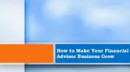 How to Make Your Financial Advisor Bussiness Grow