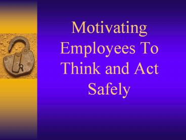 Motivating Employees To Think and Act Safely