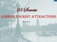 25 Secret Tourist Attractions In London PowerPoint PPT Presentation