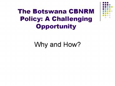 The Botswana CBNRM Policy: A Challenging Opportunity
