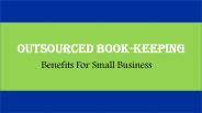 Benefits of Outsourced Book-keeping For Small Business