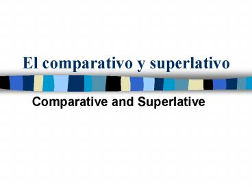 El comparativo y superlativo