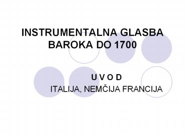 INSTRUMENTALNA GLASBA BAROKA DO 1700