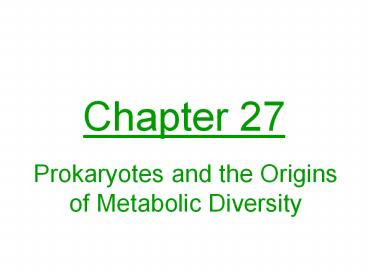 Prokaryotes and the Origins of Metabolic Diversity