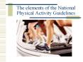 The elements of the National Physical Activity Guidelines PowerPoint PPT Presentation